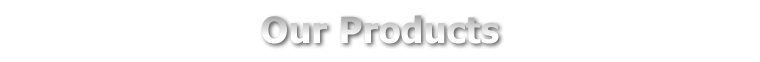 Our Products